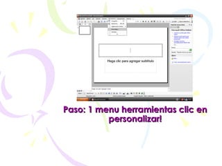 Paso: 1 menu herramientas clic en personalizar! 