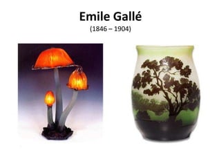 Emile Gallé
 (1846 – 1904)
 
