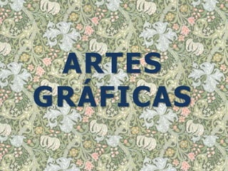 ARTES
GRÁFICAS
 