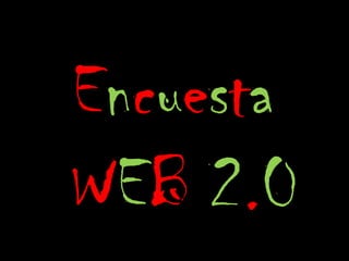 E n c u e s t a W E B 2 . 0