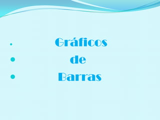 Gráficos                 de             Barras