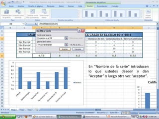 En “Nombre de la serie” introducen
lo que ustedes deseen y dan
“Aceptar” y luego otra vez “aceptar”.
 