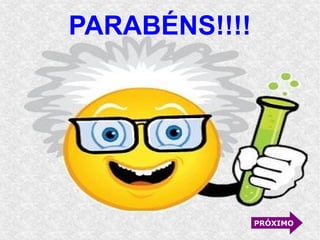 PARABÉNS!!!!
PRÓXIMO