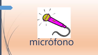 micrófono
 