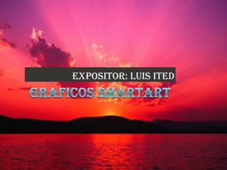 EXPOSITOR: Luis ITED
 