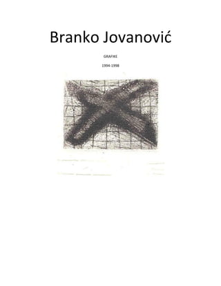 Branko Jovanović
GRAFIKE
1994-1998
 