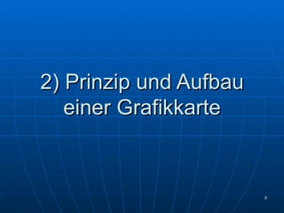 2) Prinzip und Aufbau einer Grafikkarte 