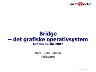 Kåre Bjørn Jensen
    Softworld


                    15-03-2008