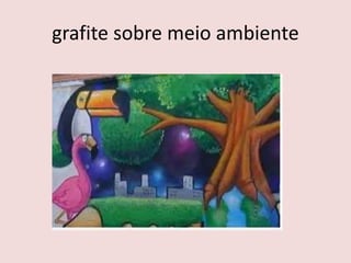 grafite sobre meio ambiente
 
