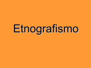 Etnografismo 