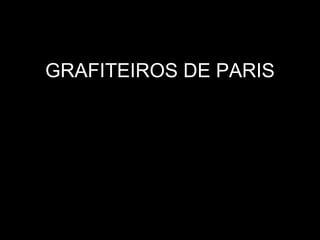 GRAFITEIROS DE PARIS 