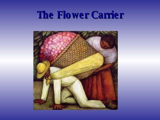 The Flower Carrier 