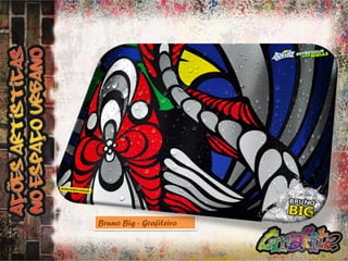 Bruno Big - Grafiteiro

 