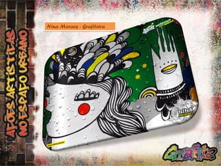 Nina Moraes - Grafiteira

 