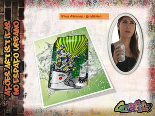 Nina Moraes - Grafiteira

 