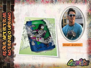 Jotapê - Grafiteiro

 
