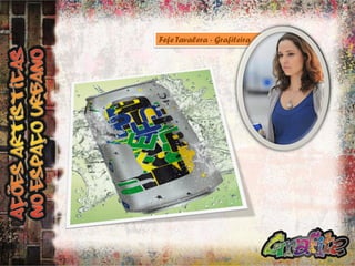 Fefe Tavalera - Grafiteira

 