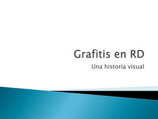Grafitis en RD Una historia visual 