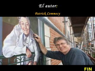 El autor :
Patrick Commecy
FIN