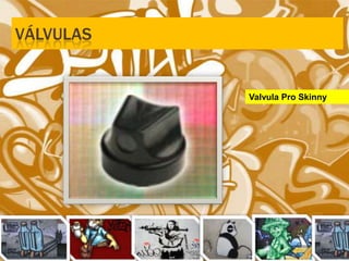 válvulasValvula Pro Skinny