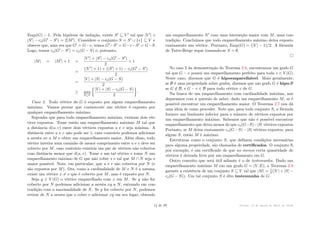 Emp(G) ≠ 1. Pela hipótese de indução, existe SÕ ™ V Õ tal que |V Õ| +
|SÕ| ≠ co(GÕ ≠ SÕ) = 2|MÕ|. Considere o conjunto S = SÕ ﬁ {v} ™ V e
observe que, uma vez que GÕ = G≠v, temos GÕ ≠SÕ = G≠v≠SÕ = G≠S.
Logo, temos co(GÕ ≠ SÕ) = co(G ≠ S) e, portanto,
|M| = |MÕ
| + 1 =
|V Õ| + |SÕ| ≠ co(GÕ ≠ SÕ)
2
+ 1
=
(|V Õ| + 1) + (|SÕ| + 1) ≠ co(GÕ ≠ SÕ)
2
=
|V | + |S| ≠ co(G ≠ S)
2
Ø min
S™V
;
|V | + |S| ≠ co(G ≠ S)
2
<
.
Caso 2. Todo vértice de G é exposto por algum emparelhamento
máximo. Vamos provar que exatamente um vértice é exposto por
qualquer emparelhamento máximo.
Suponha que para todo emparelhamento máximo, existam dois vér-
tices expostos. Tome então um emparelhamento máximo M tal que
a distância d(u, v) entre dois vértices expostos u e v seja mínima. A
distância entre u e v não pode ser 1, caso contrário podemos adicionar
a aresta uv a M e obter um emparelhamento maior. Além disso, todo
vértice interior num caminho de menor comprimento entre u e v deve ser
coberto por M, caso contrário existiria um par de vértices não cobertos
com distância menor que d(u, v). Tome s um tal vértice e tome N um
emparelhamento máximo de G que não cobre s e tal que M ﬂ N seja o
maior possível. Note, em particular, que u e v são cobertos por N (e
são expostos por M). Ora, como a cardinalidade de M e N é a mesma,
existe um vértice x ”= s que é coberto por M, mas é exposto por N.
Seja y œ V (G) o vértice emparelhado com x em M. Se y não for
coberto por N podemos adicionar a aresta xy a N, entrando em con-
tradição com a maximalidade de N. Se y for coberto por N, podemos
retirar de N a aresta que o cobre e adicionar xy em seu lugar, obtendo
um emparelhamento NÕ com uma interseção maior com M, uma con-
tradição. Concluímos que todo emparelhamento máximo deixa exposto
exatamente um vértice. Portanto, Emp(G) = (|V | ≠ 1)/2. A fórmula
de Tutte-Berge segue tomando-se S = ÿ.
No caso 2 da demonstração do Teorema 2.8, encontramos um grafo G
tal que G ≠ v possui um emparelhamento perfeito para todo v œ V (G).
Neste caso, dizemos que G é hipoemparelhável. Mais geralmente,
se B é uma propriedade sobre grafos, dizemos que um grafo G é hipo-B
se G /
œ B, e G ≠ v œ B para todo vértice v de G.
Na busca de um emparelhamento com cardinalidade máxima, nos
deparamos com a questão de saber, dado um emparelhamento M, se é
possível encontrar um emparelhamento maior. O Teorema 2.7 nos dá
uma ideia de como proceder. Note que, para todo conjunto S, a fórmula
fornece um limitante inferior para o número de vértices expostos por
um emparelhamento máximo. Sabemos que não é possível encontrar
emparelhamento que deixa menos do que co(G≠S)≠|S| vértices expostos.
Portanto, se M deixa exatamente co(G≠S)≠|S| vértices expostos, para
algum S, então M é máximo.
Estruturas como o conjunto S, que definem condições necessárias
para alguma propriedade, são chamados de certificados. O conjunto S,
por exemplo, é um certificado de que ao menos certa quantidade de
vértices é deixada livre por um emparelhamento em G.
Outro conceito que será útil adiante é o de testemunha. Dado um
emparelhamento máximo M em um grafo G = (V, E), o Teorema 2.8
garante a existência de um conjunto S ™ V tal que |M| = 1
2 (|V | + |S| ≠
co(G ≠ S)). Um tal conjunto S é dito testemunha de G.
14 de 89 Versão: 13 de agosto de 2015, às 16 08
 