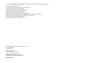 La serie La escalera mágica, Grafomotricidad 4, fue elaborada, en Editorial Santillana, por el siguiente equipo: 
Edición: Marcela Azpeitia Conde. 
Colaboración especial: Gabriela Ramírez de Arellano y Aguilar. 
Corrección de estilo: Javier Andrés Suárez Ruiz. 
Coordinación de Arte: Francisco Rivera Rodríguez. 
Coordinación de Autoedición: Óscar Tapia Márquez. 
Diseño de interiores: Marisela Pérez Peniche. 
Diagramación: Ericka Luna Ortiz y Héctor Ovando Jarquín. 
Dibujo: Luis A. Sánchez Hernández, Apolinar Santillán Martínez y René Sedano Hernández. 
Digitalización y retoque: Alberto Enríquez Hernández y José Perales Neria. 
Fotomecánica electrónica: Gabriel Miranda Barrón. 
Diseño de portada: Marisela Pérez Peniche. 
D.R. © 2000 por EDITORIAL SANTILLANA, S.A. DE C.V. 
Av. Universidad 767 
03100 México, D.F. 
ISBN: 970-29-0000-X 
Segunda edición: Agosto de 2001 
Miembro de la Cámara Nacional de la 
Industria Editorial Mexicana. Reg. Núm. 802 
Impreso en México 
 