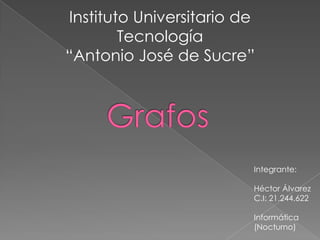 Instituto Universitario de
        Tecnología
“Antonio José de Sucre”




                         Integrante:

                         Héctor Álvarez
                         C.I: 21.244.622

                         Informática
                         (Nocturno)
 