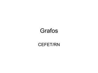 Grafos
CEFET/RN
 