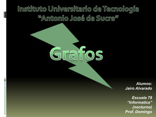 Alumno:
Jairo Alvarado

    Escuela 78
 “Informatica”
    (nocturno)
Prof. Domingo
 