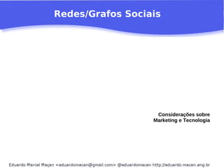 Redes/Grafos Sociais Considerações sobre Marketing e Tecnologia 