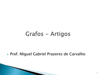  Prof. Miguel Gabriel Prazeres de Carvalho
1
 