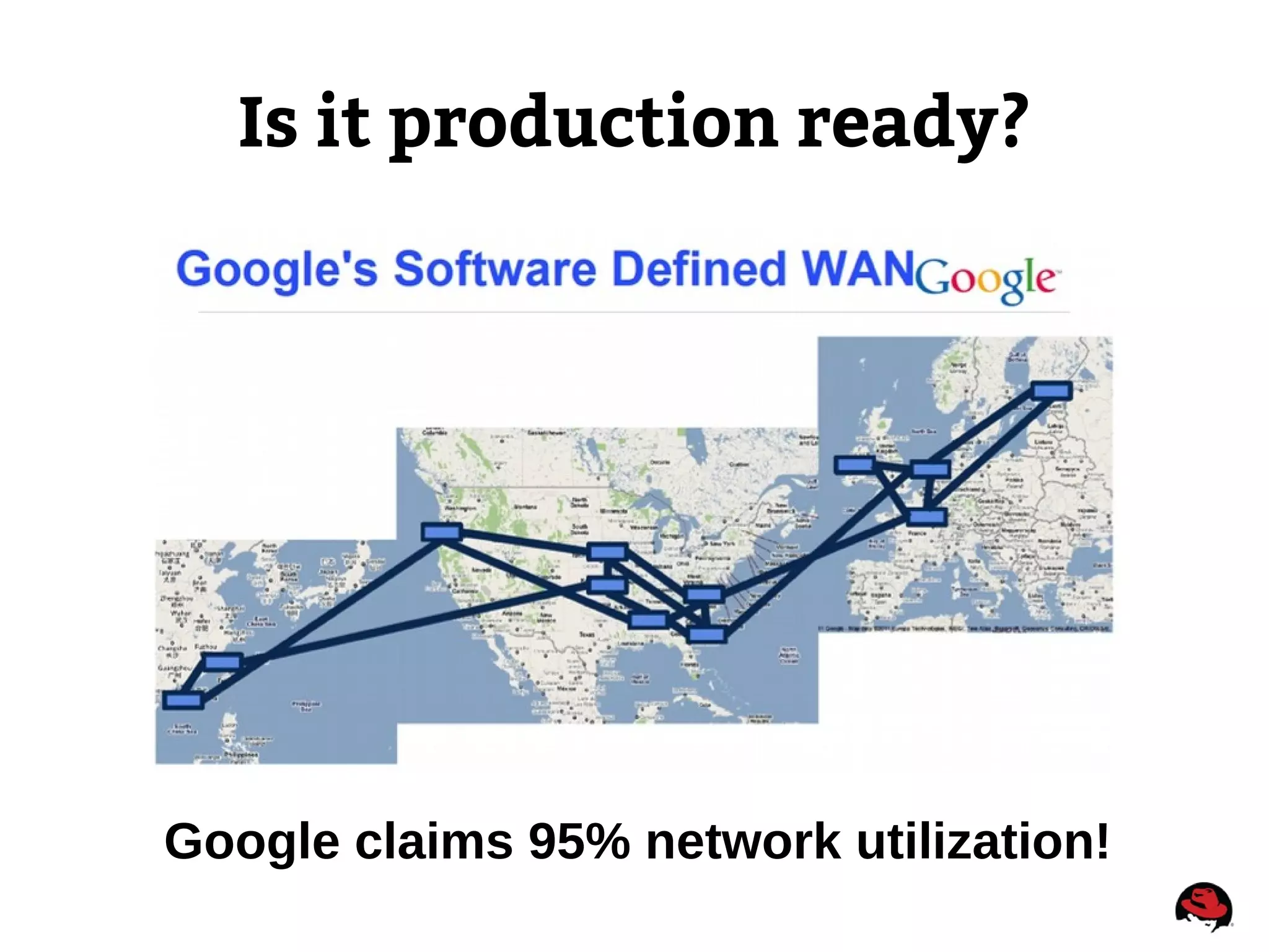 Is it production ready?
Google claims 95% network utilization!
 
