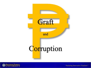 Graft
and
Corruption
 