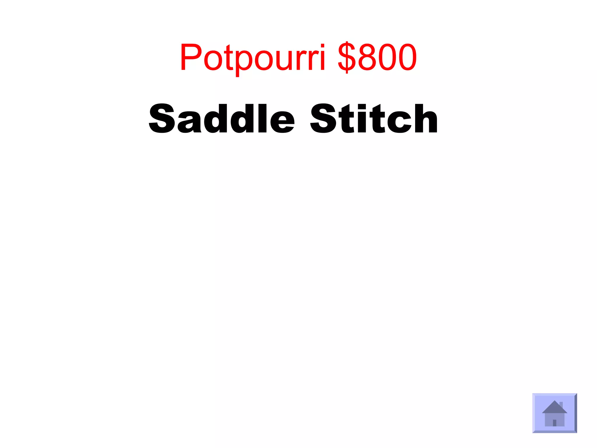 Potpourri $800
Saddle Stitch
 