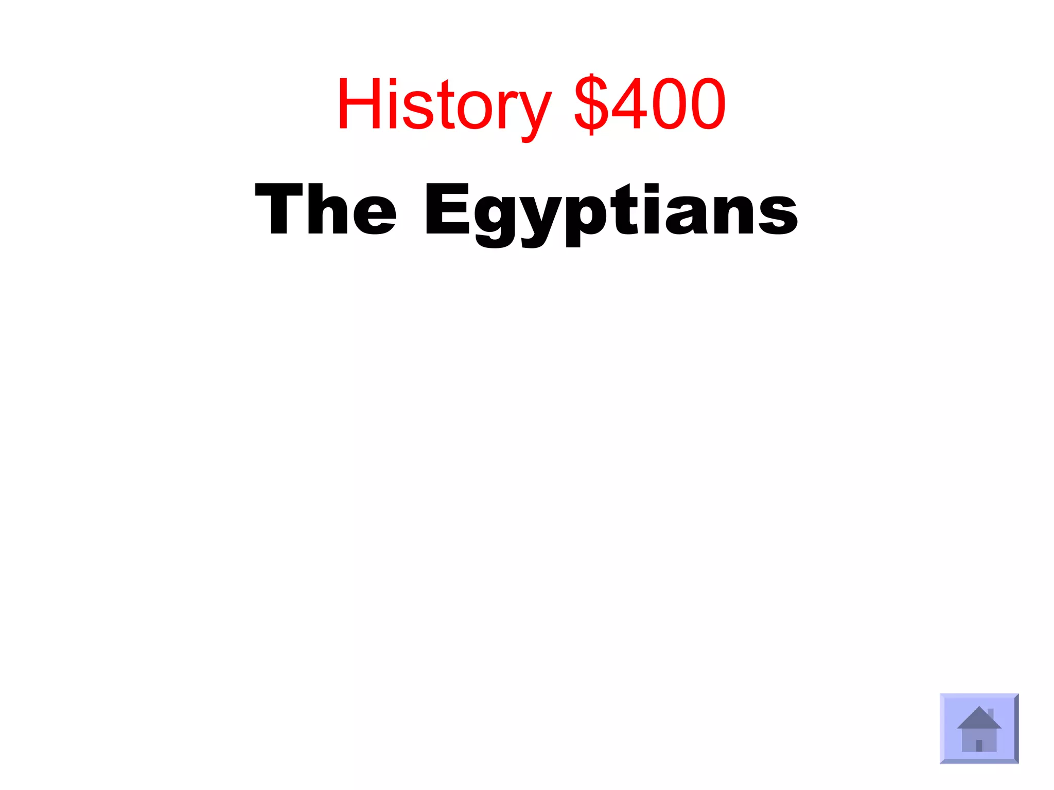 History $400
The Egyptians
 