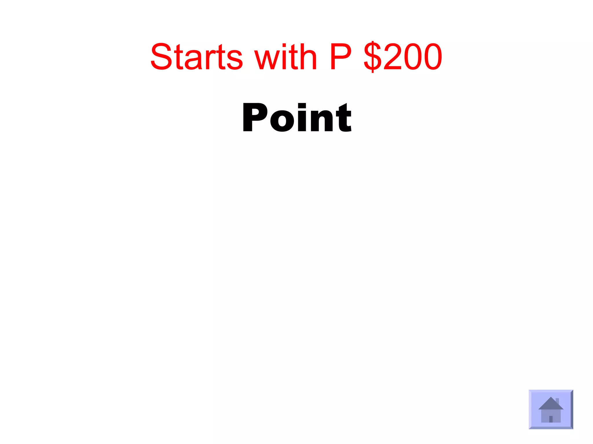 Starts with P $200
     Point
 