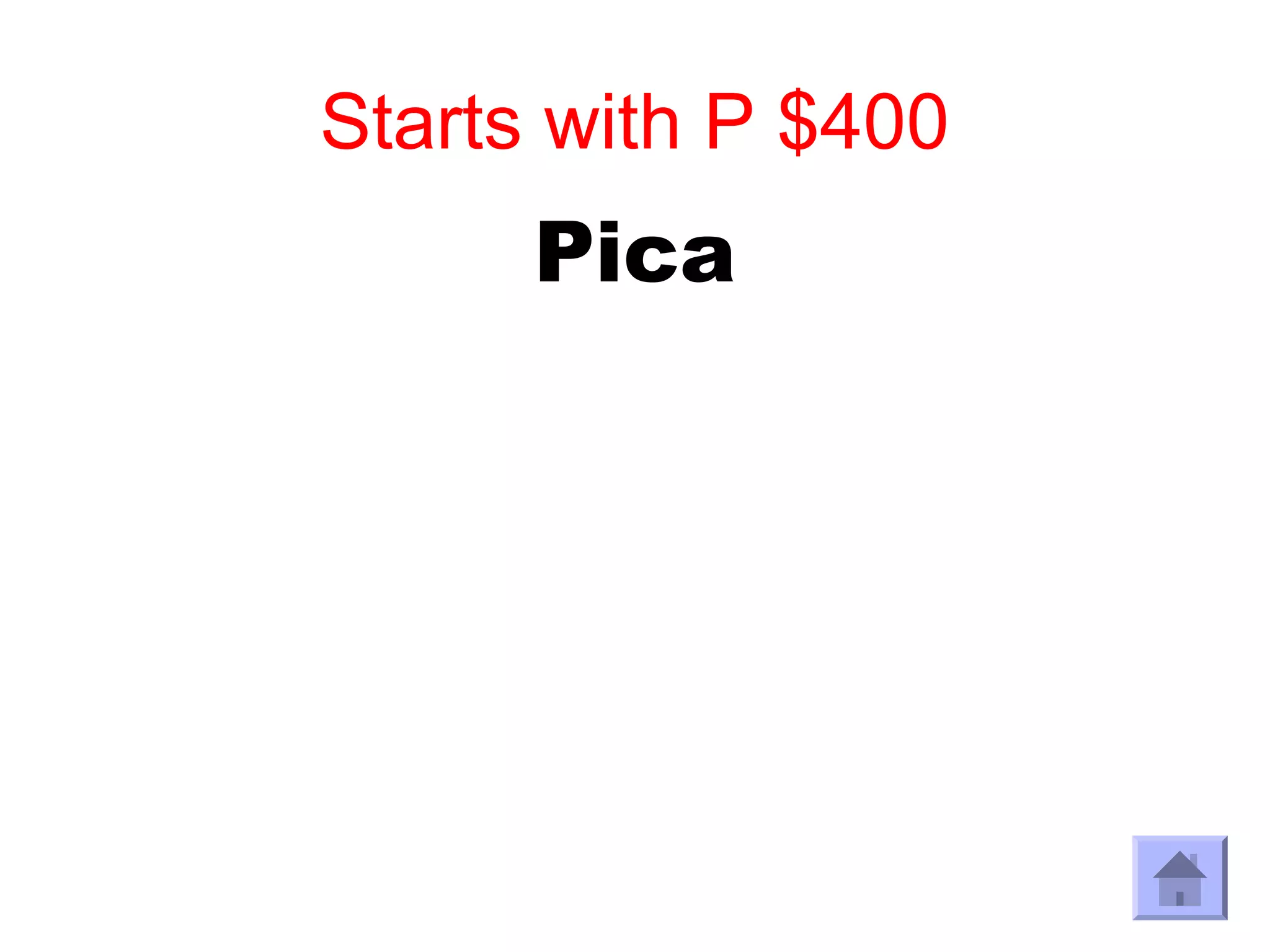 Starts with P $400
      Pica
 