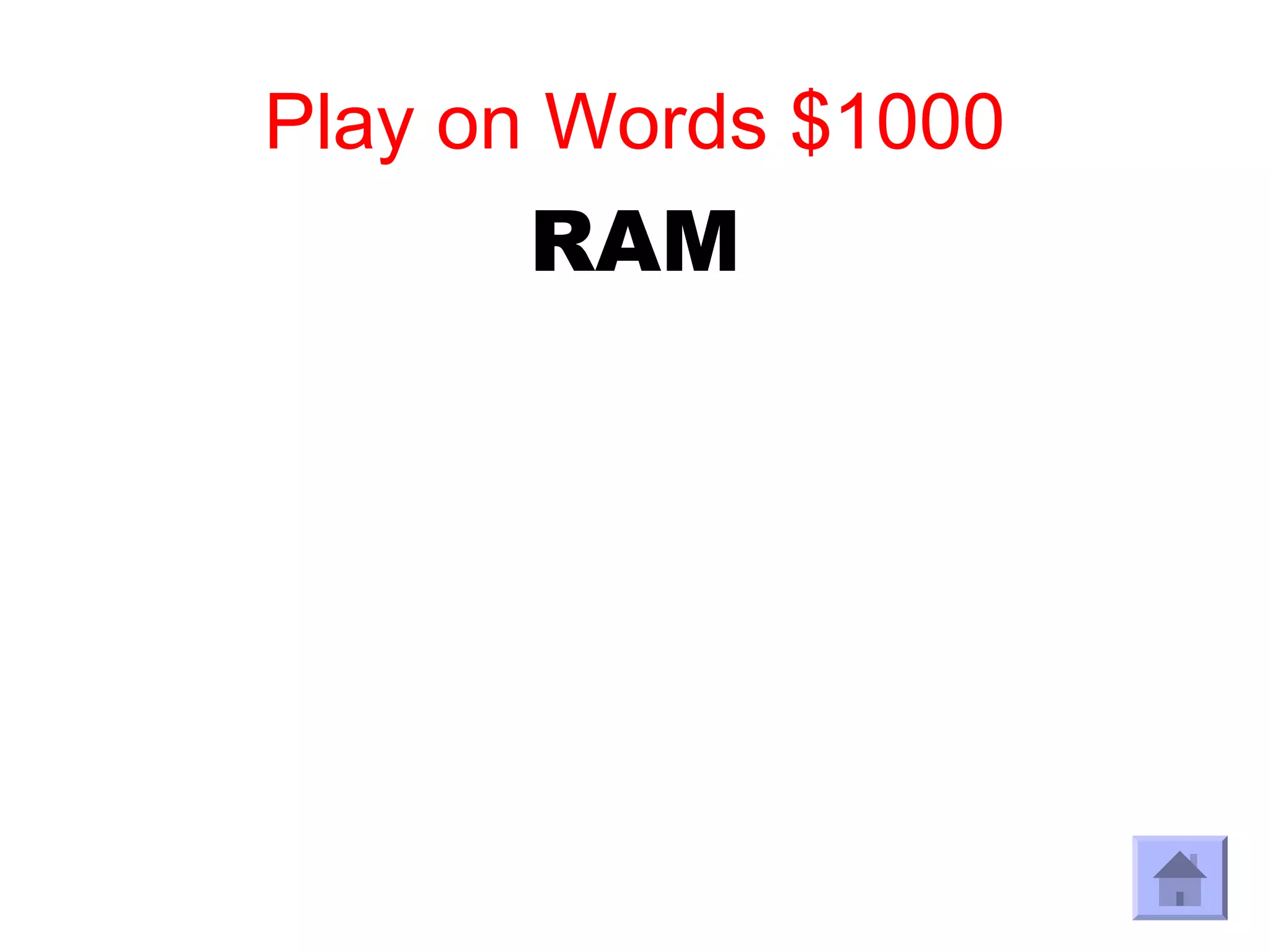 Play on Words $1000
      RAM
 