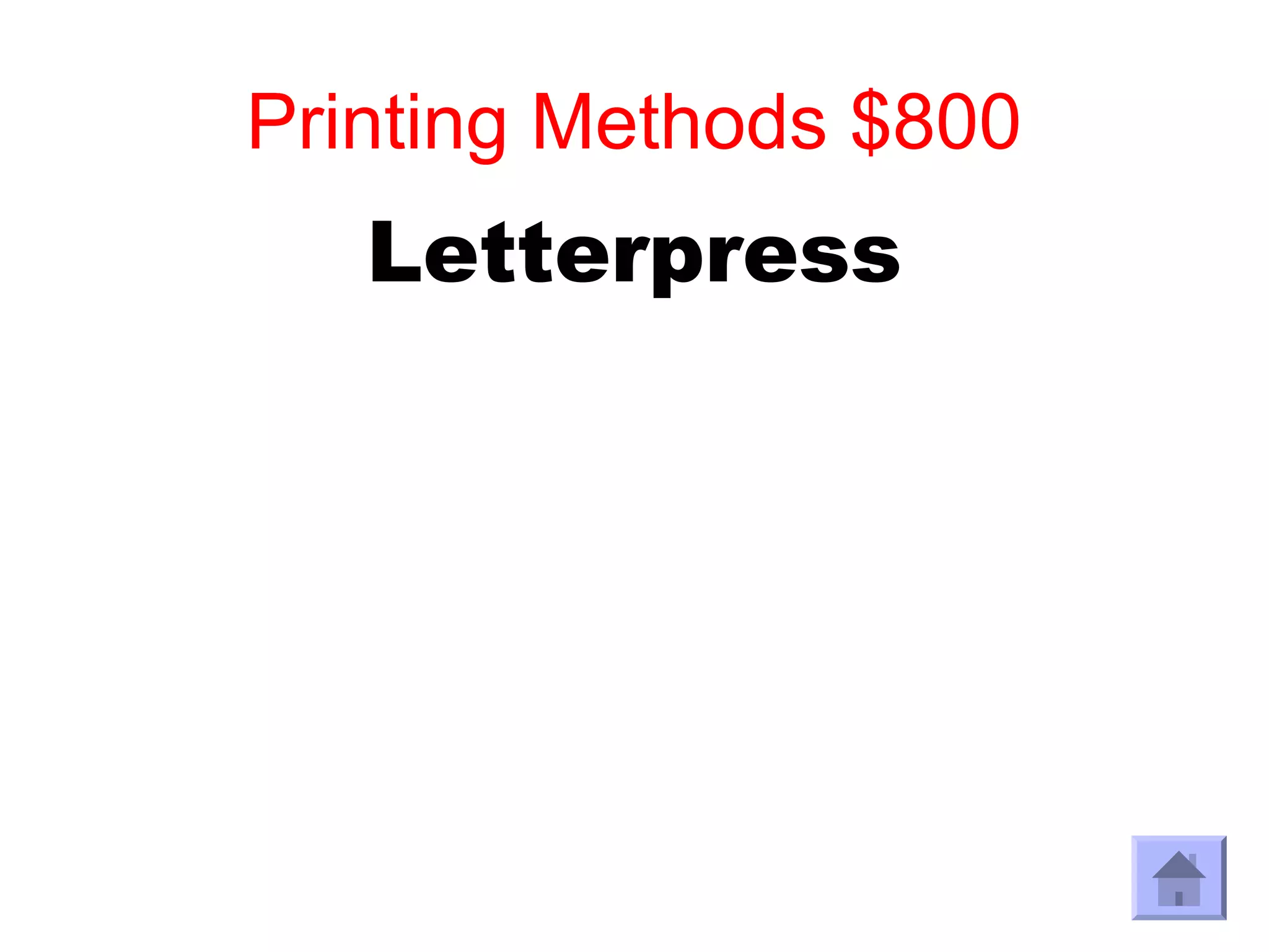 Printing Methods $800
   Letterpress
 