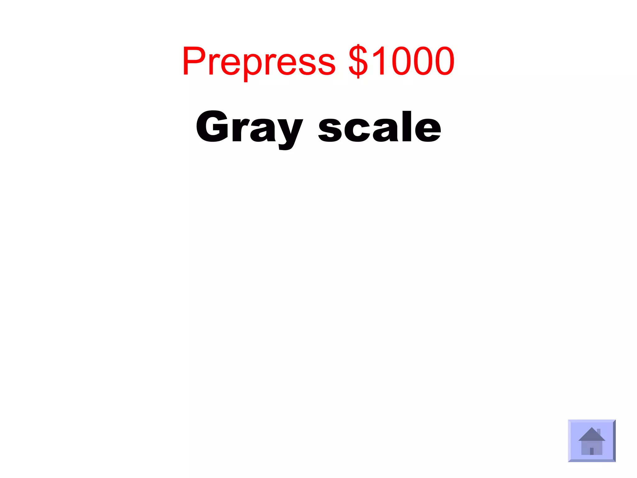 Prepress $1000
Gray scale
 