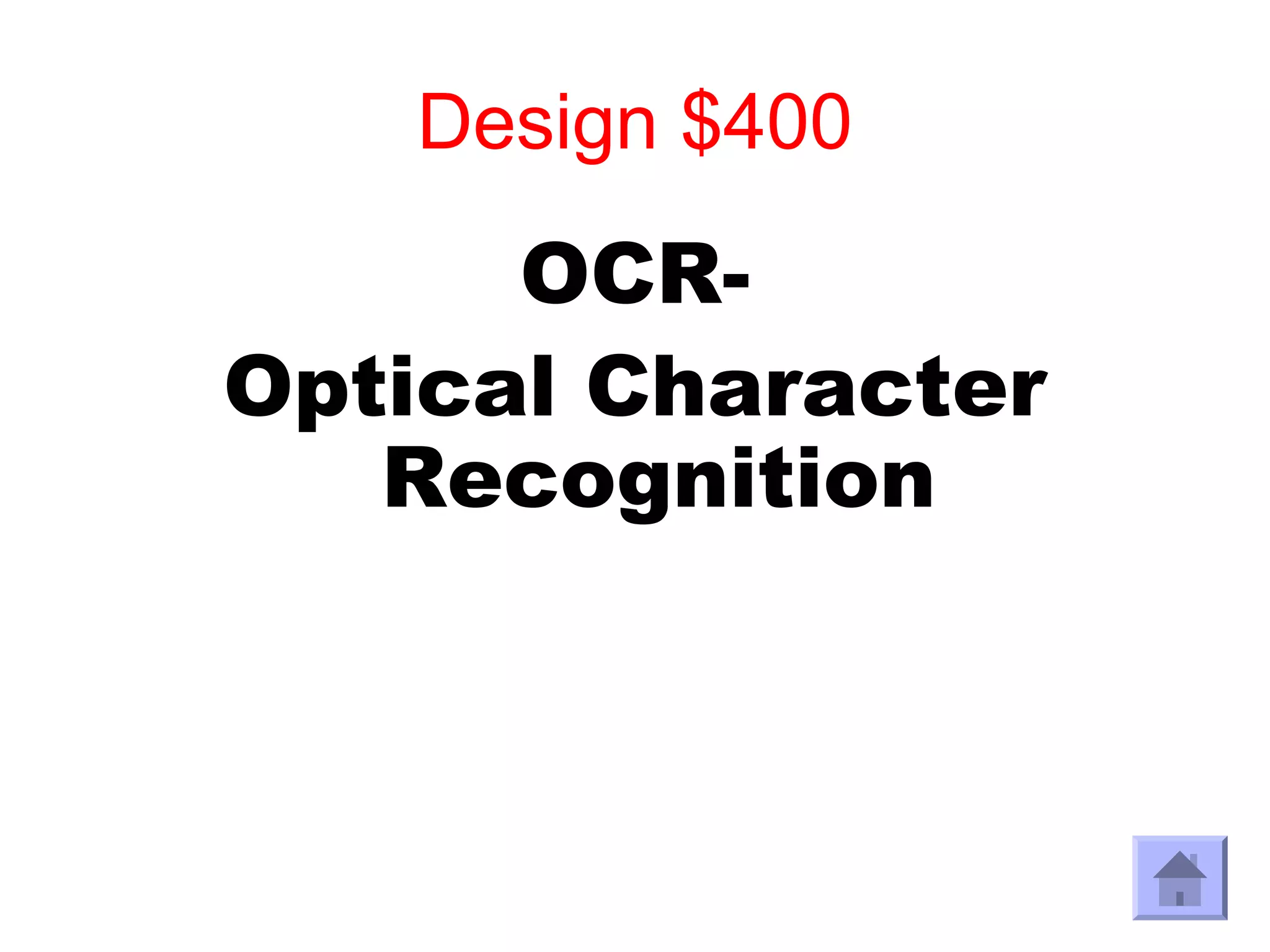 Design $400
      OCR-
Optical Character
   Recognition
 