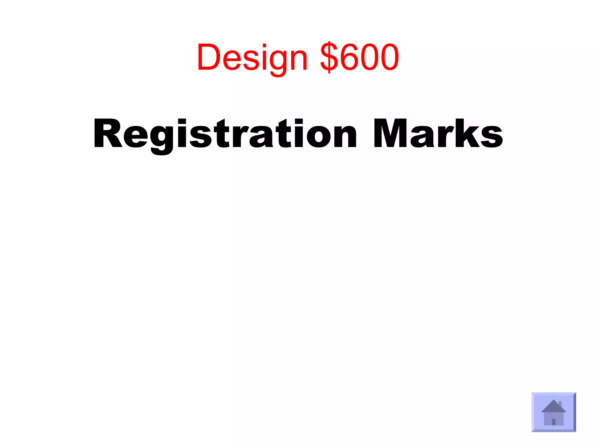 Design $600

Registration Marks
 