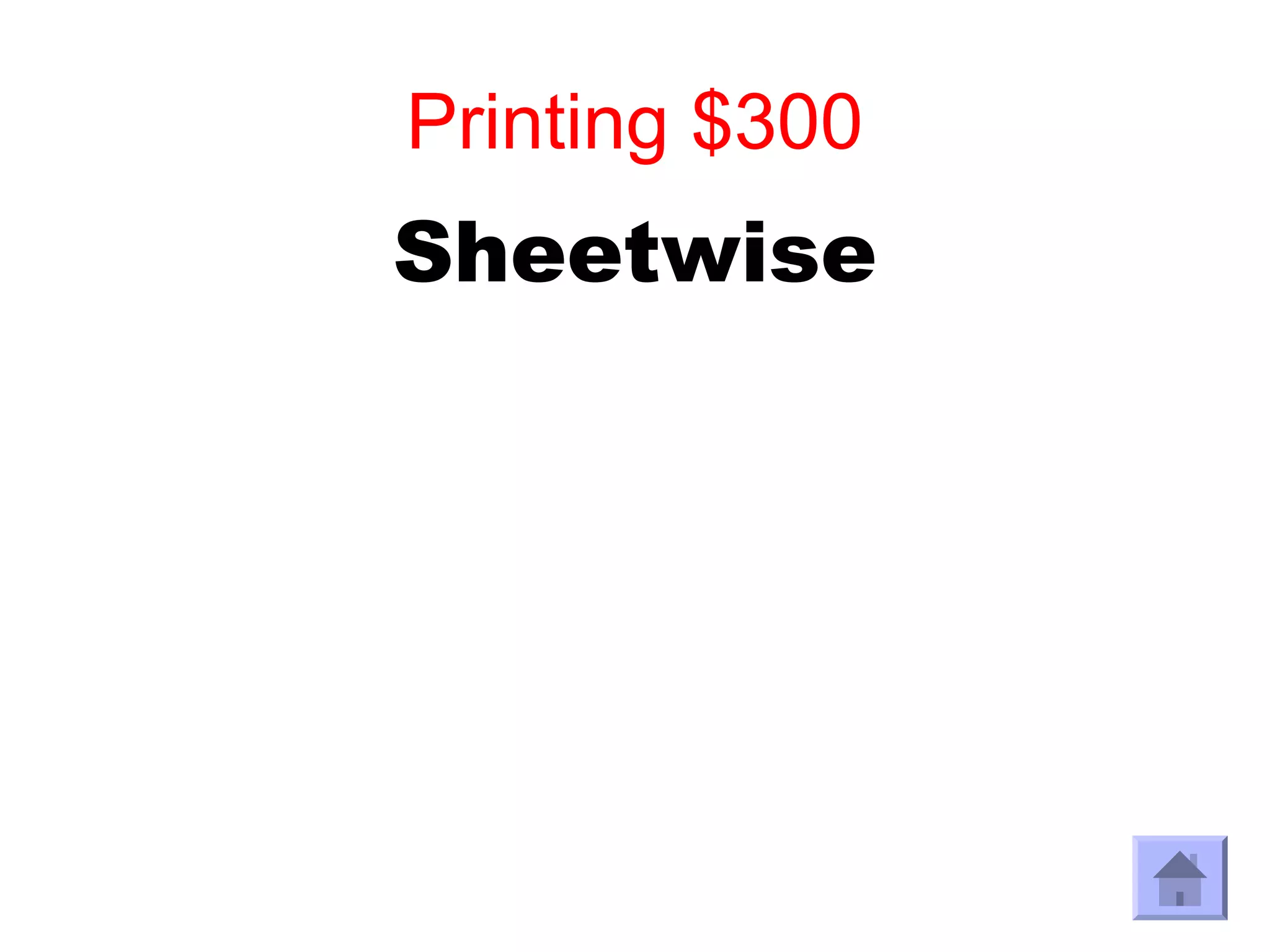Printing $300
Sheetwise
 