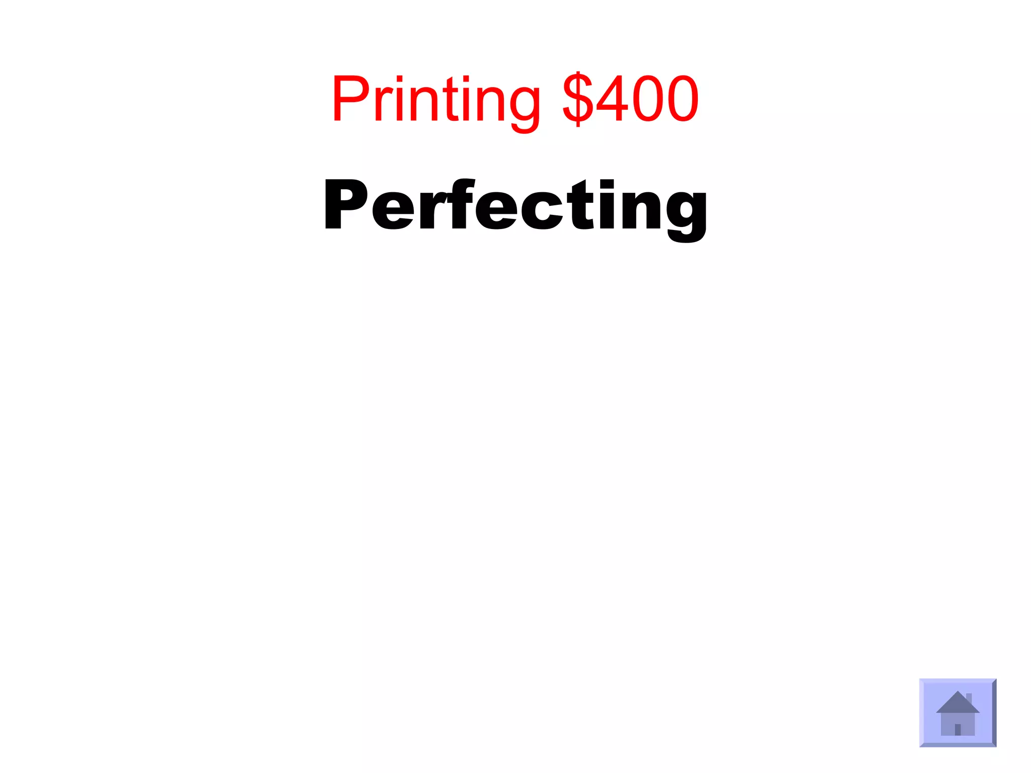 Printing $400
Perfecting
 