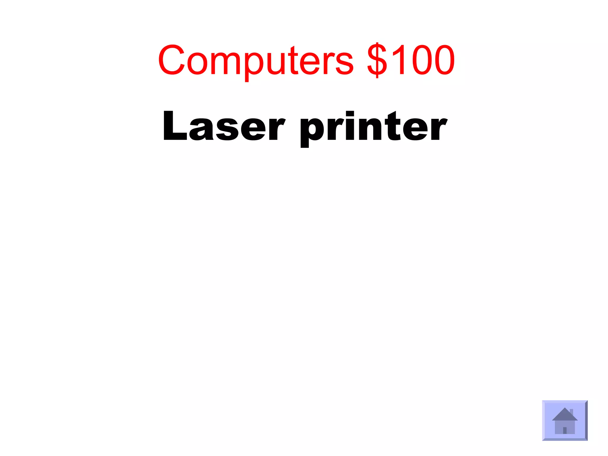 Computers $100
Laser printer
 