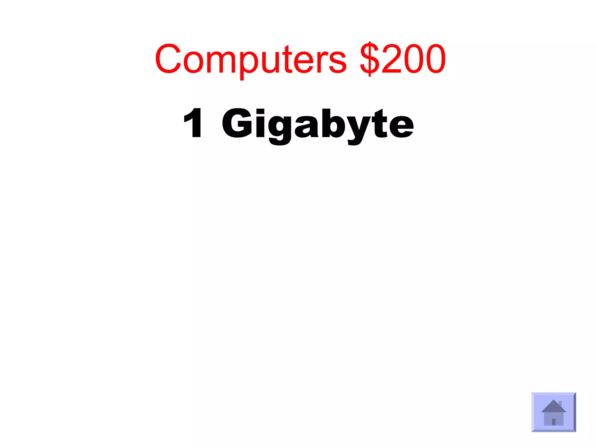 Computers $200
 1 Gigabyte
 