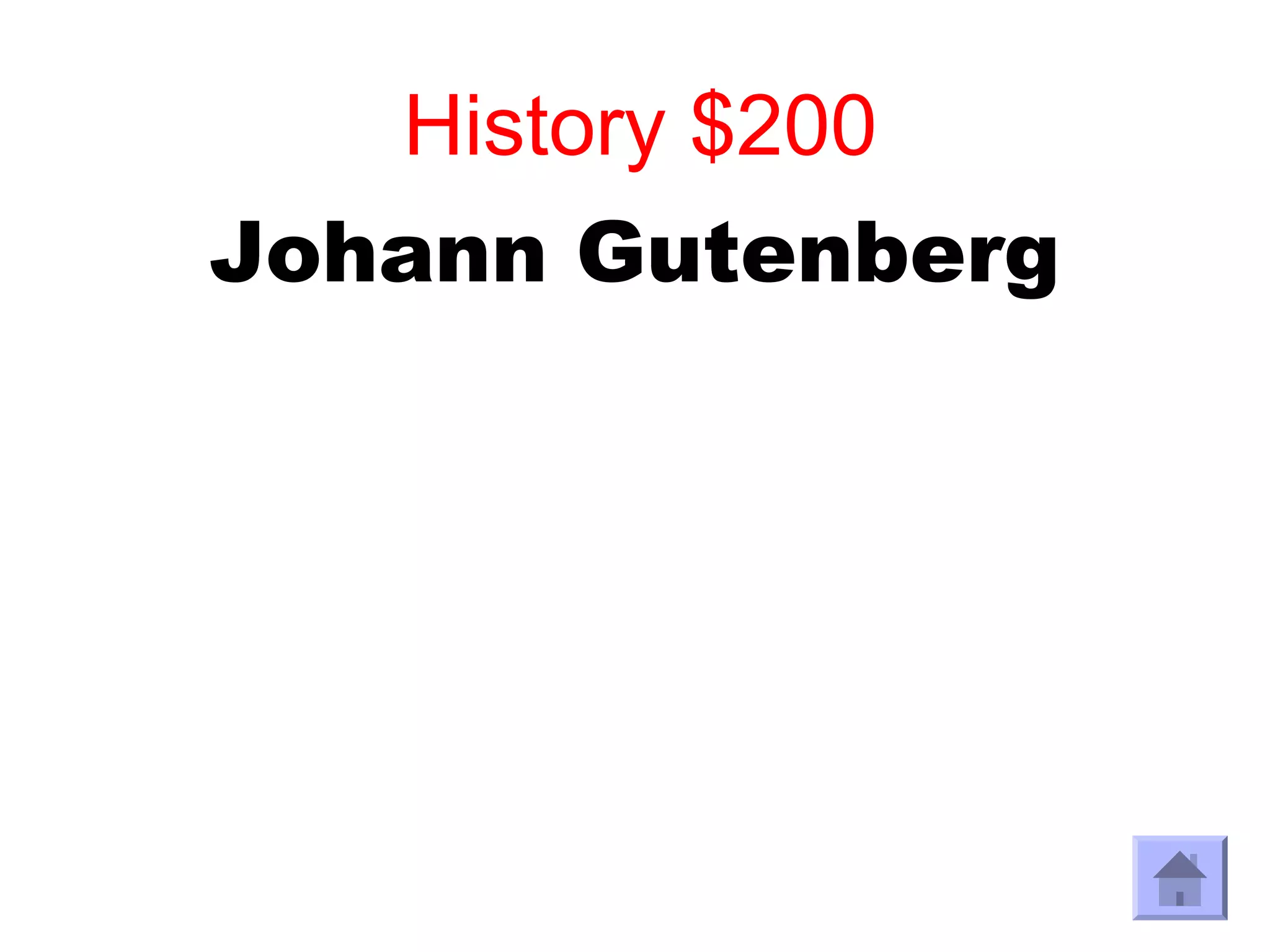 History $200
Johann Gutenberg
 