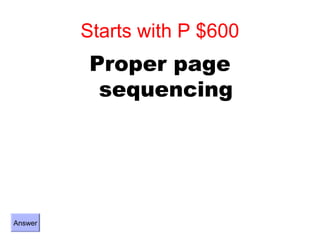 Starts with P $600
          Proper page
           sequencing




Answer
 