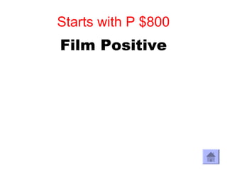 Starts with P $800
Film Positive
 