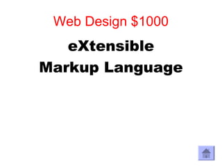 Web Design $1000
   eXtensible
Markup Language
 